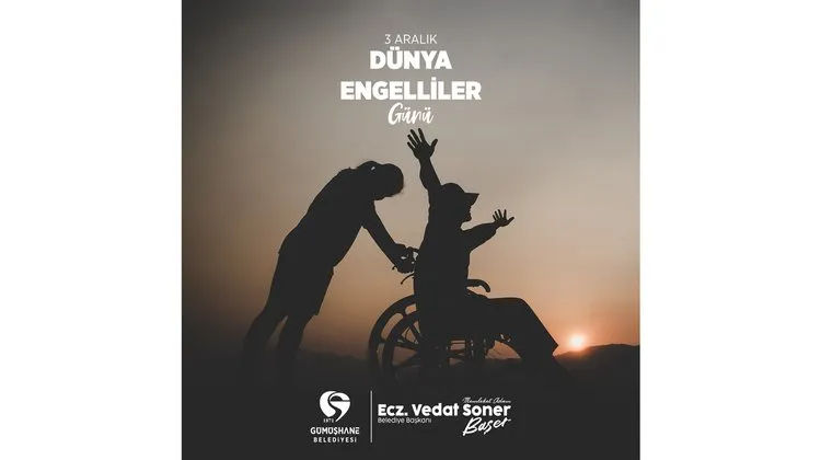 Gümüşhane Belediye Başkanı, 3 Aralık Dünya Engelliler Günü