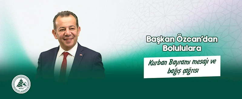 Başkan Özcan’dan Bolululara Kurban Bayramı mesajı ve bağış çağrısı: