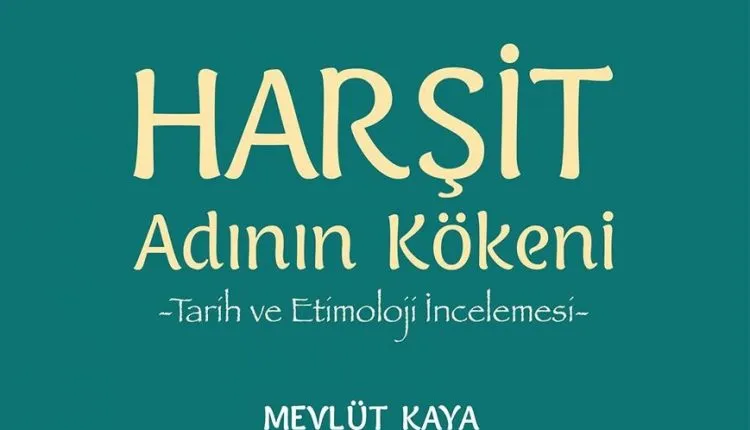 Harşit, Adını Geri İstiyor!