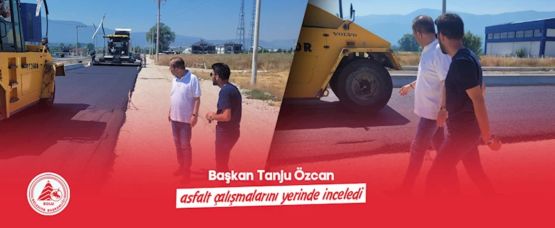 Başkan asfalt çalışmalarını yerinde inceledi