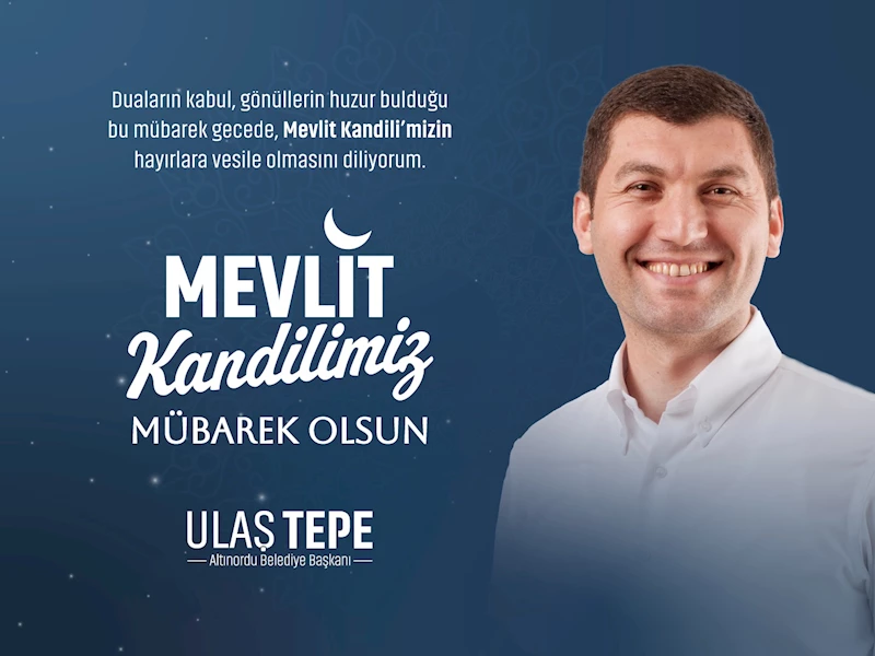 BAŞKAN TEPE’DEN MEVLİT KANDİLİ MESAJI